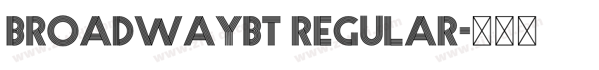BroadwayBT Regular字体转换 BroadwayBT Regular字体转换